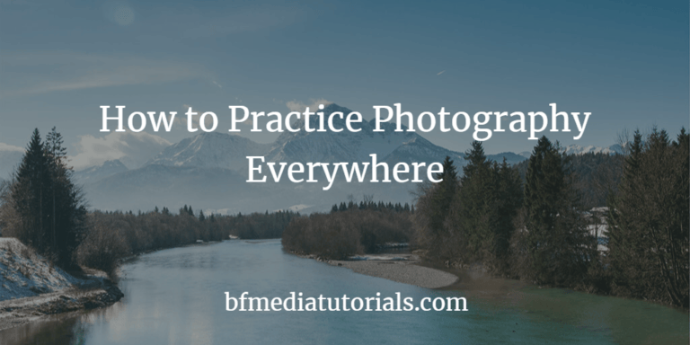 How to Practice Photography Everywhere