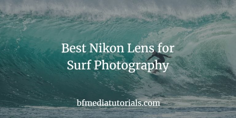 The Best Nikon Lens for Surf Photography in 2023